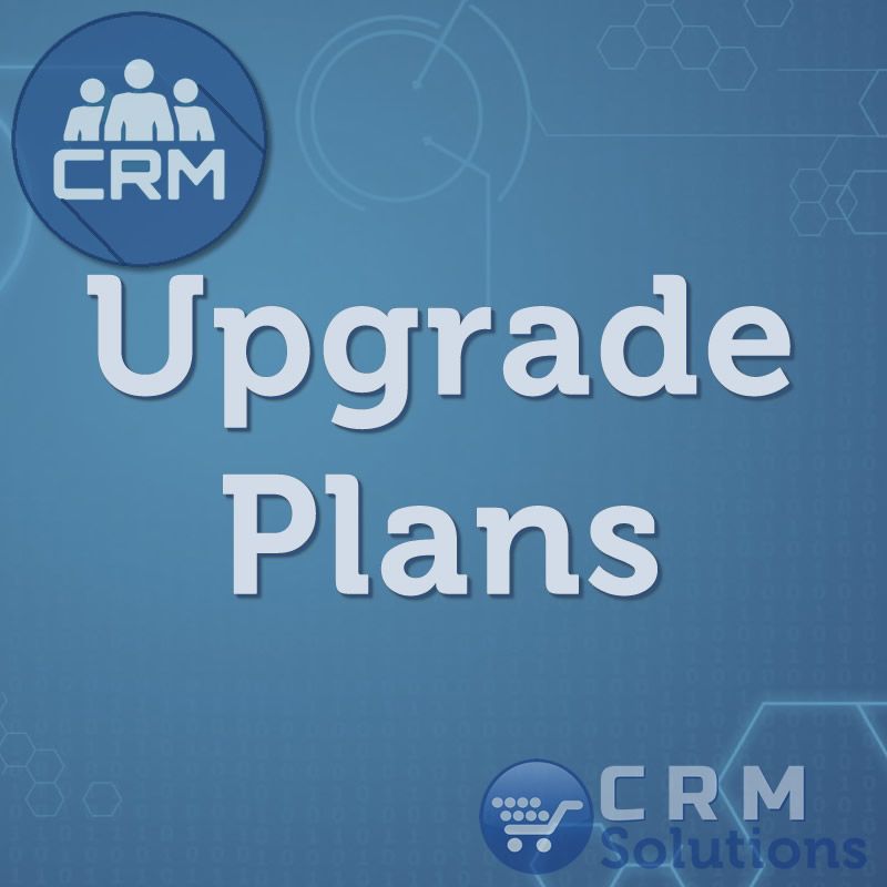 Customer Relationship Management Upgrade Plans